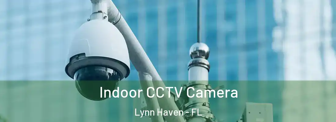 Indoor CCTV Camera Lynn Haven - FL