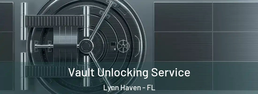 Vault Unlocking Service Lynn Haven - FL